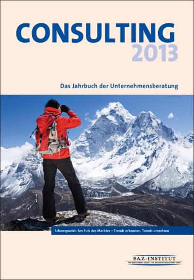 Consulting Jahrbuch 2013 Consulting 2013 - Jahrbuch der Unternehmensberatung